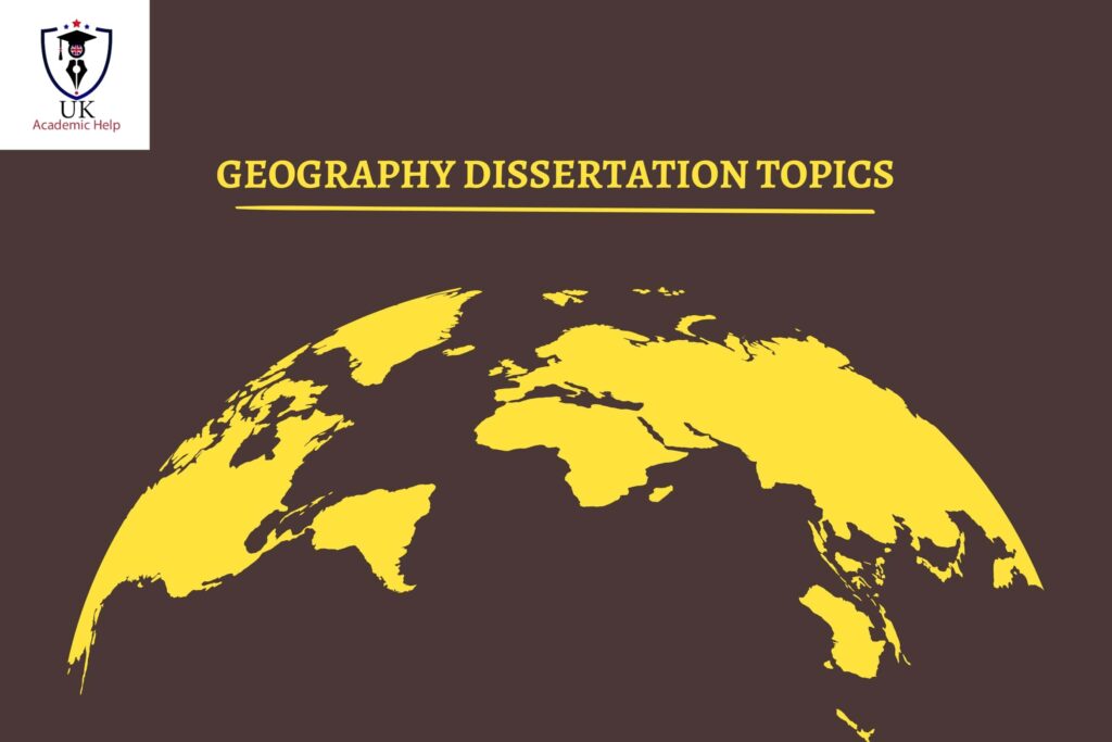 120+ Unique Geography Dissertation Topics That Stand Out