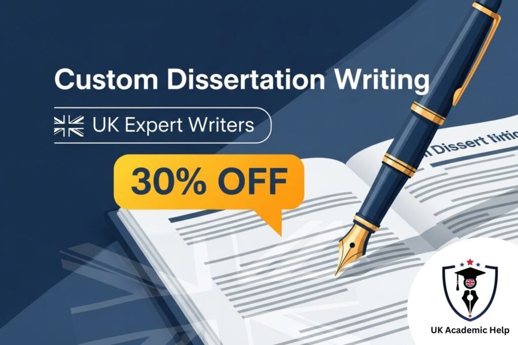 Custom Dissertation Writing – UK Expert Writers – 30% OFF